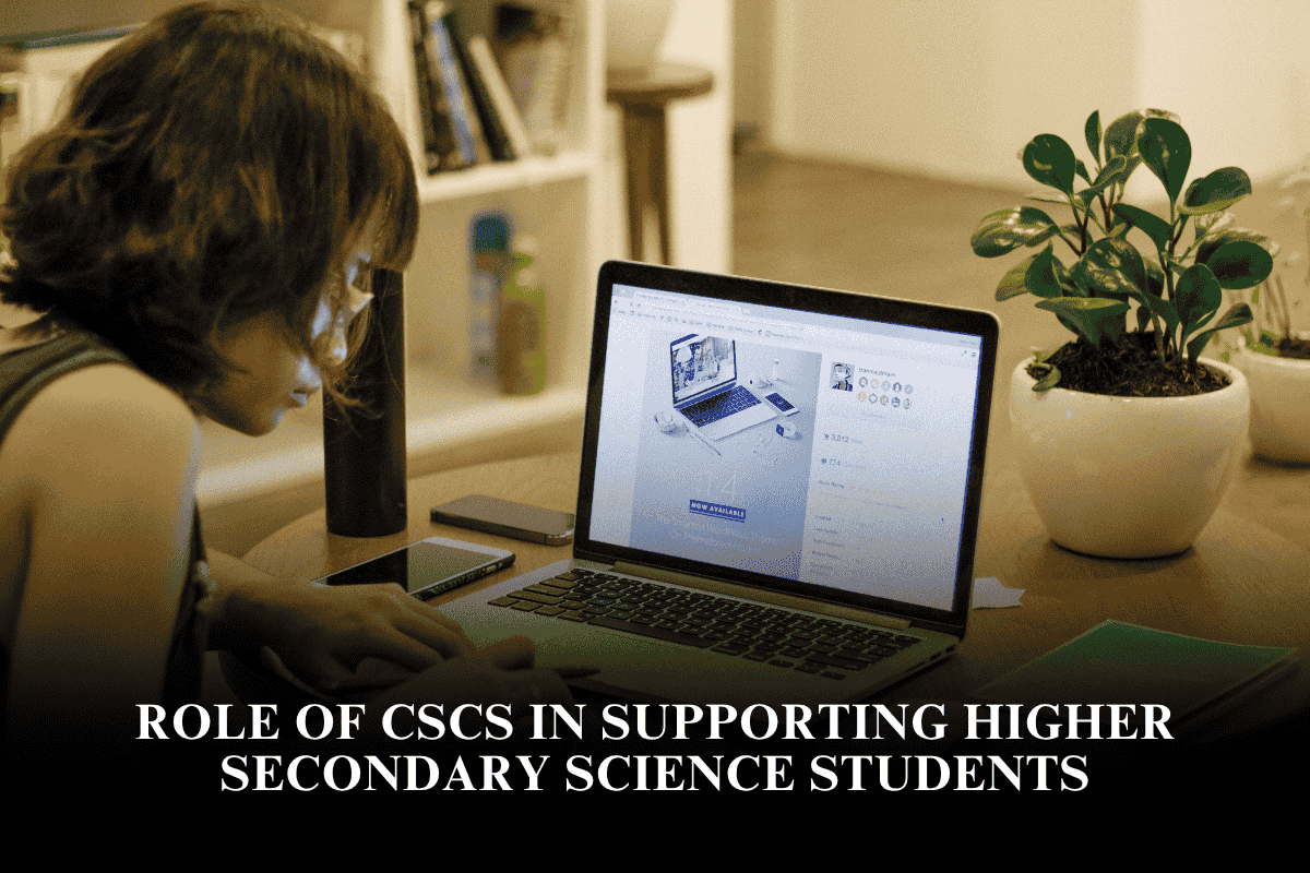 Role of CSCs in Supporting Higher Secondary Science Students
