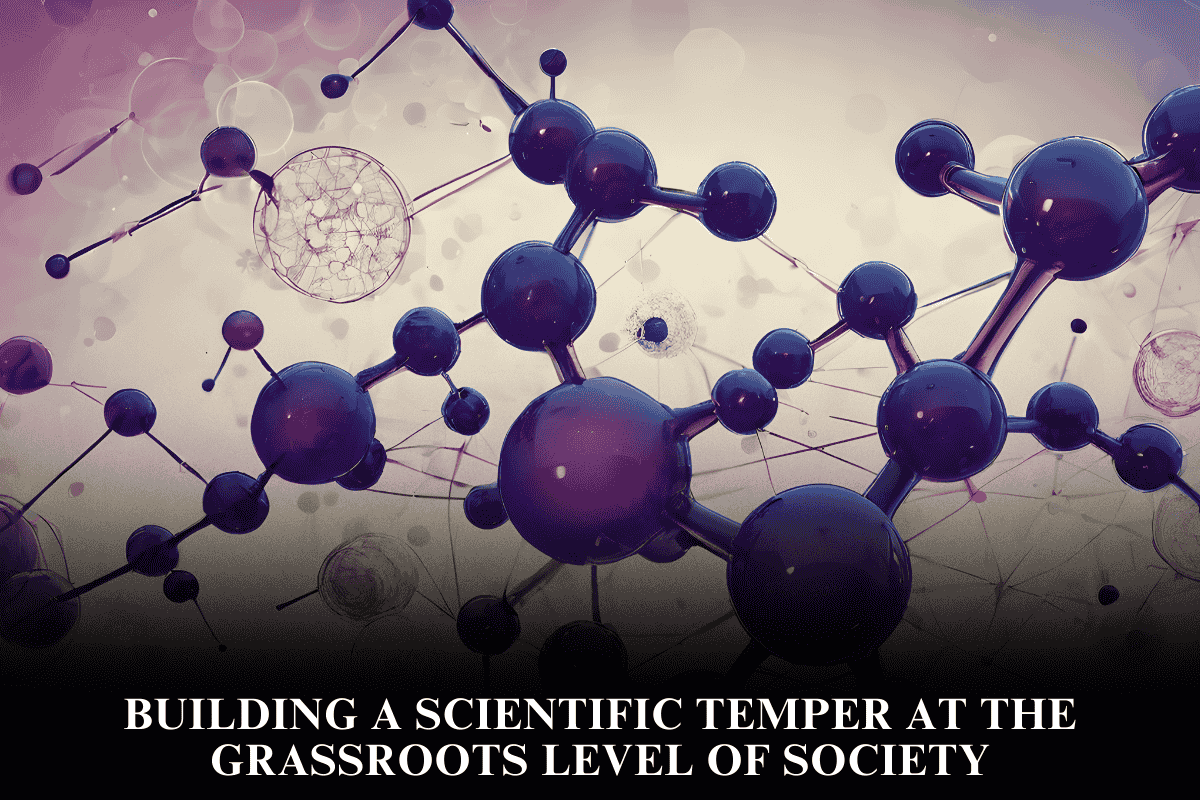 Building a Scientific Temper at the Grassroots Level of Society