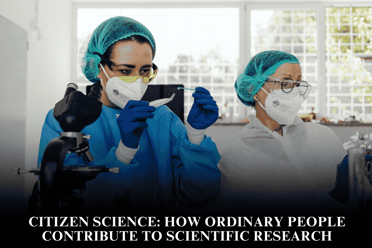 Citizen Science How Ordinary People Contribute to Scientific Research
