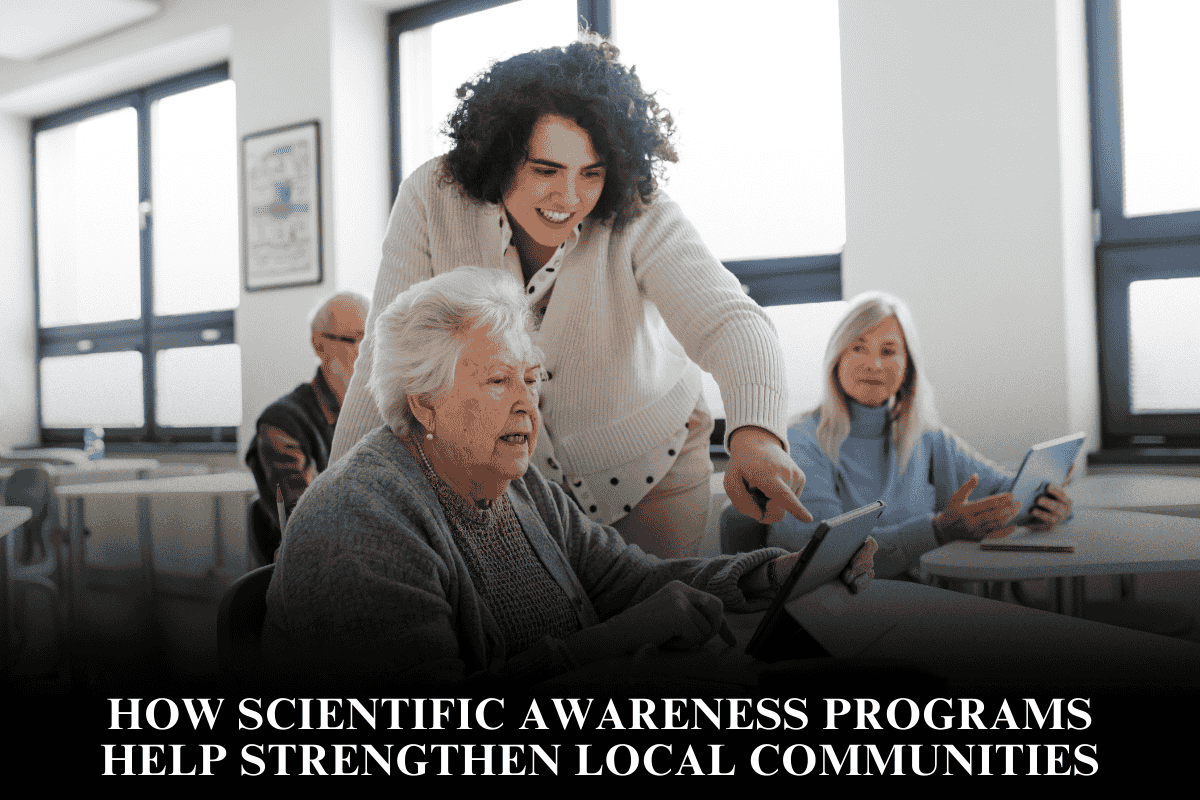 How Scientific Awareness Programs Help Strengthen Local Communities