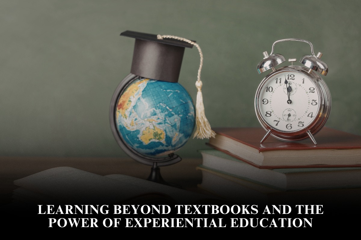 Learning Beyond Textbooks and the Power of Experiential Education