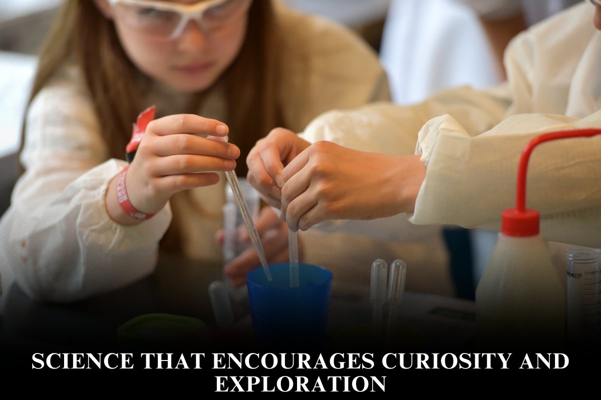 Science That Encourages Curiosity and Exploration
