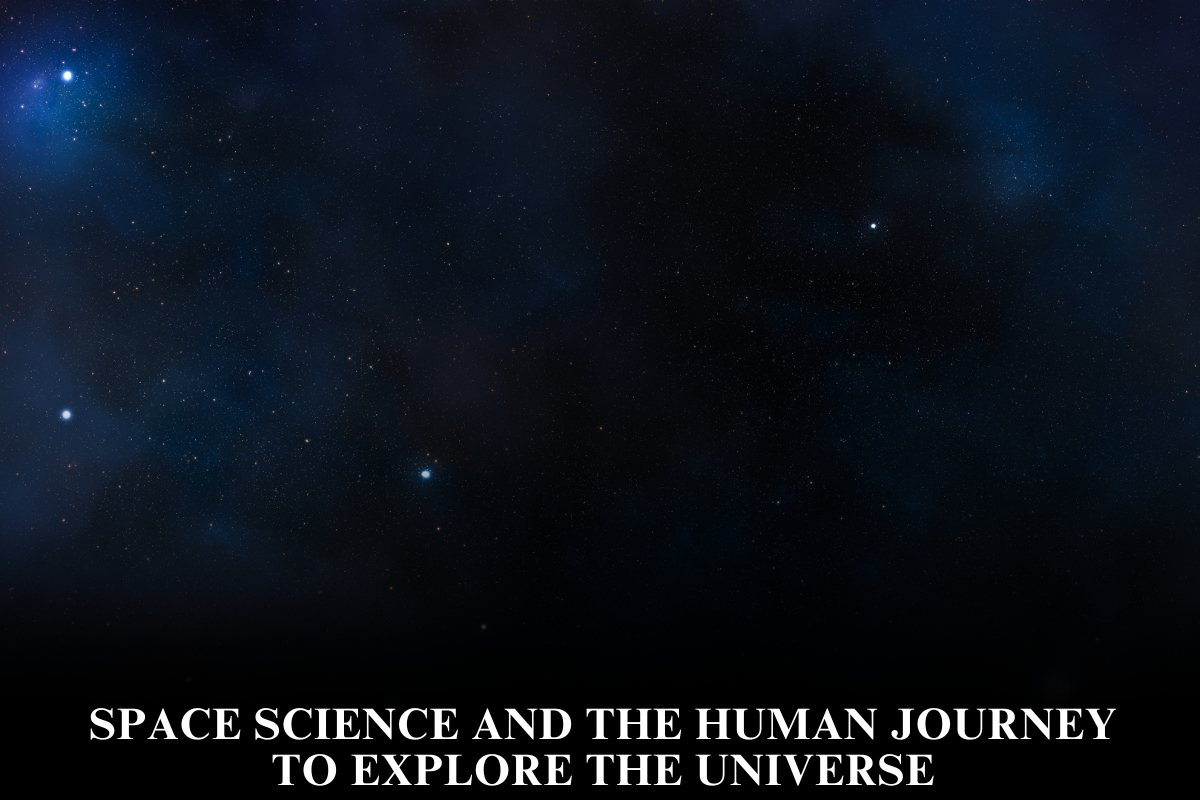 Space Science and the Human Journey to Explore the Universe