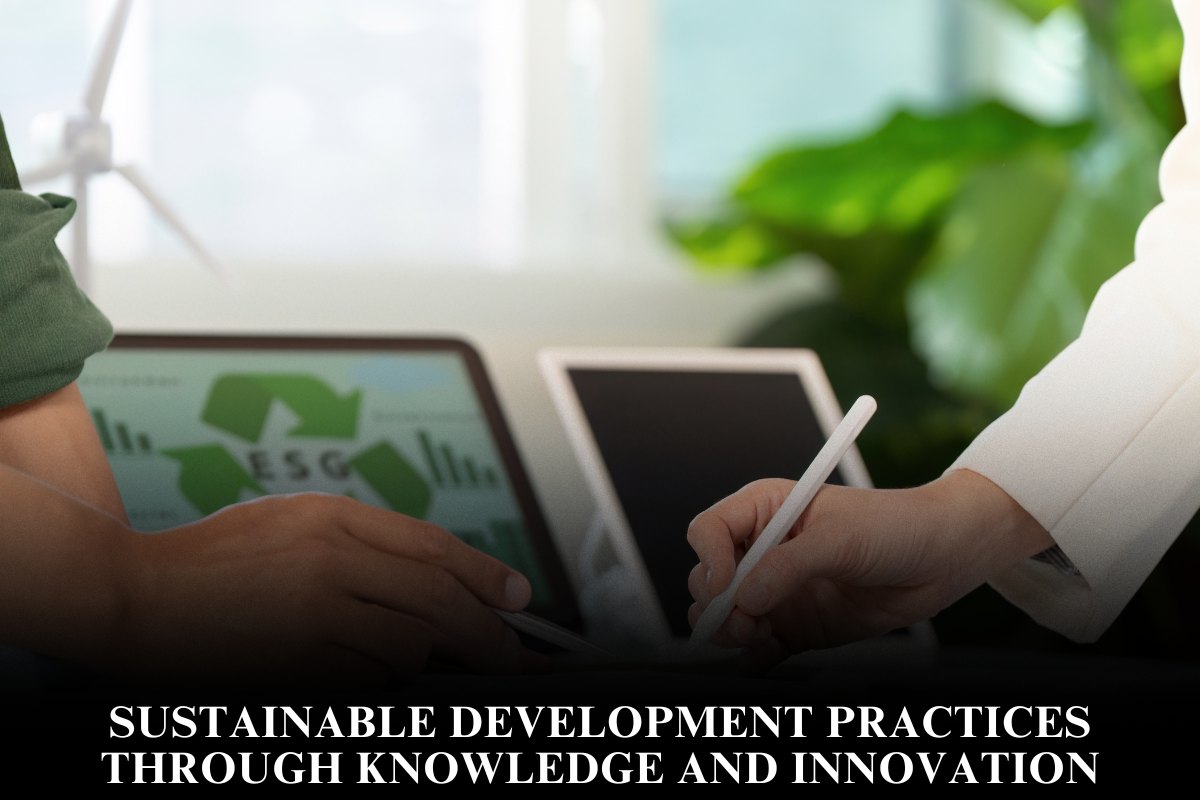 Sustainable Development Practices Through Knowledge and Innovation