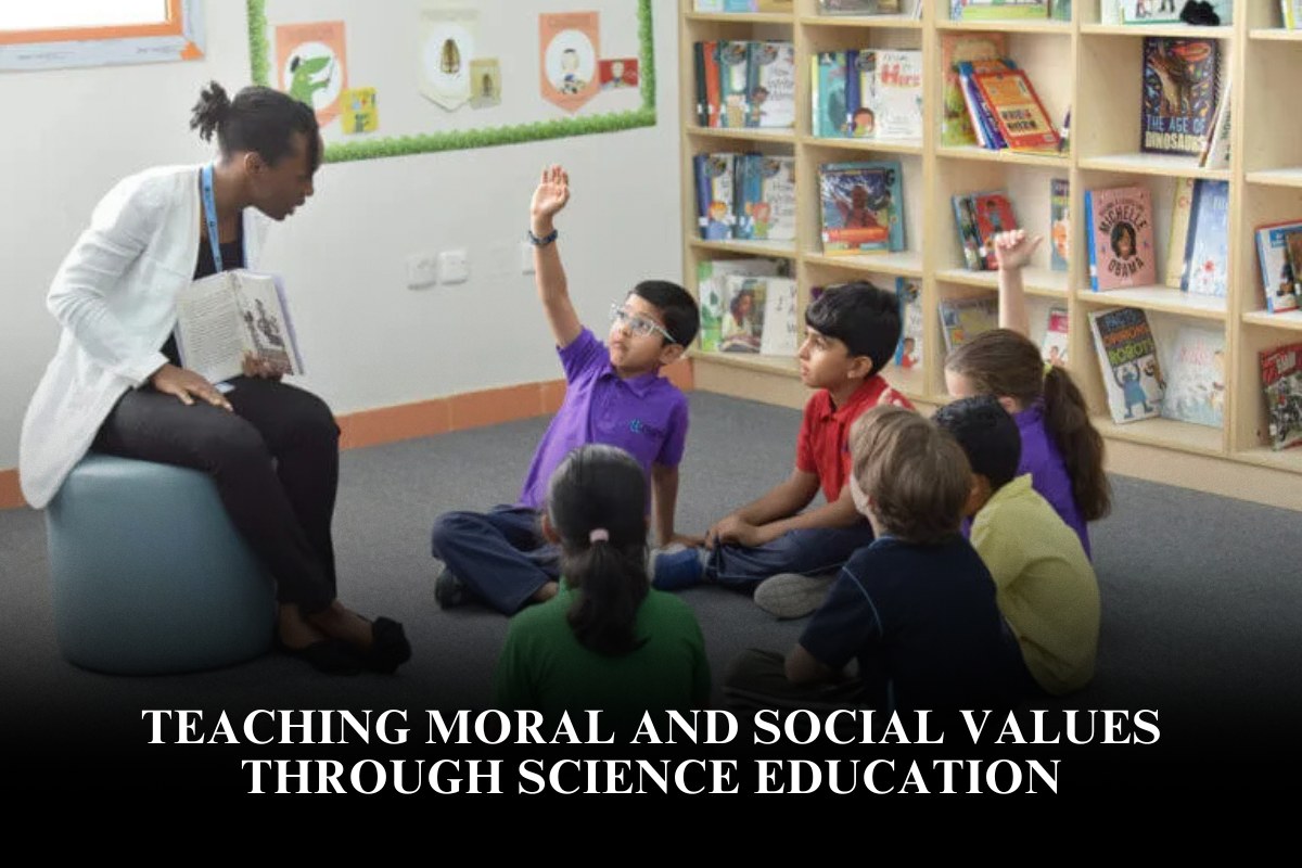 Teaching Moral and Social Values Through Science Education