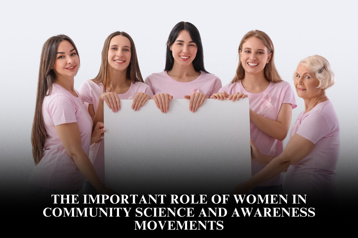 The Important Role of Women in Community Science and Awareness Movements