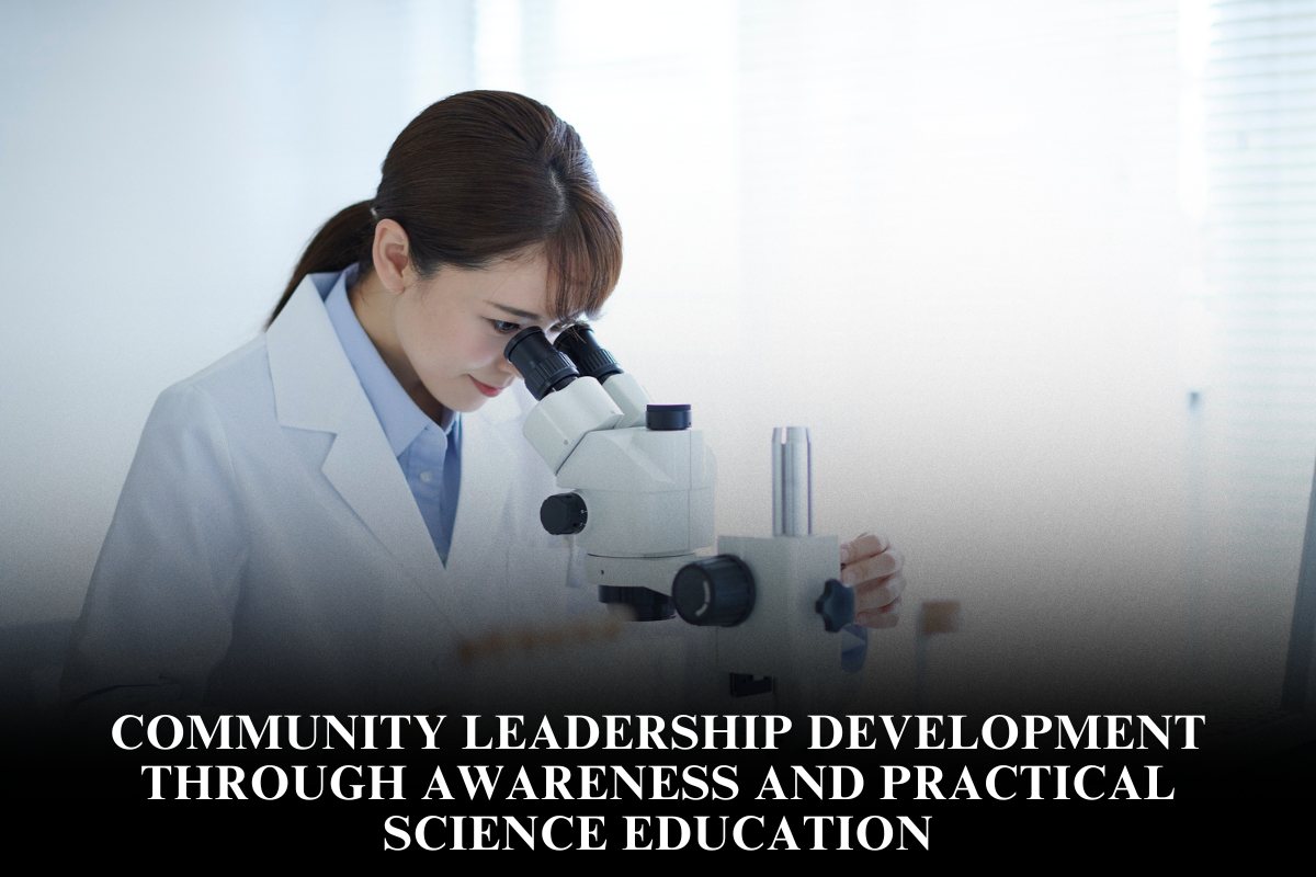 Community Leadership Development Through Awareness and Practical Science Education